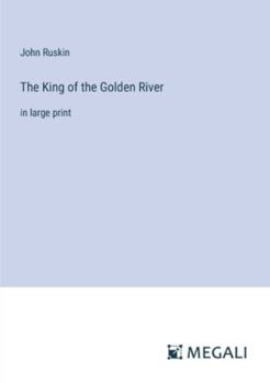 Paperback The King of the Golden River: in large print Book