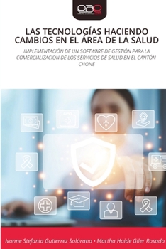 Las Tecnologías Haciendo Cambios En El Área de la Salud (Spanish Edition)