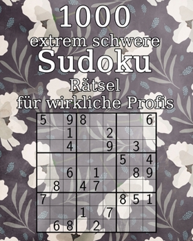 Paperback 1000 extrem schwere Sudoku Rätsel für wirkliche Profis: klassisches Sudoku mit Lösungen Perfekt als Geschenk für Oma oder Opa [German] Book