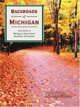 Paperback Backroads of Michigan: Your Guide to Michigan's Most Scenic Backroad Adventures Book