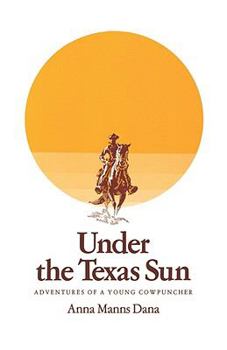Paperback Under the Texas Sun: Adventures of a Young Cowpuncher Book