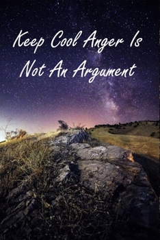 Paperback Keep Cool Anger Is Not An Argument: Keep Calm Sayings Personalized Journal For Women Men Boss Coworkers Colleagues Students Friends Book