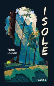 Isolé: Le Centre (French Edition) - Book #1 of the Isolé