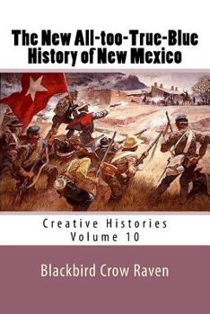 Paperback The New All-too-True-Blue History of New Mexico Book