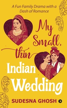 Paperback My Small, Thin Indian Wedding: A Fun Family Drama with a Dash of Romance Book