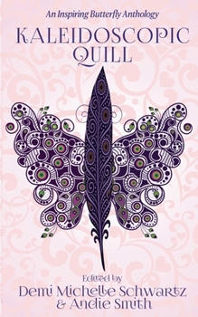 Paperback Kaleidoscopic Quill: An Inspiring Butterfly Anthology Book