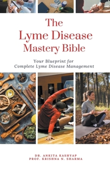 The Lyme Disease Mastery Bible: Your Blueprint for Complete Lyme Disease Management B0CNSFB3ZR Book Cover