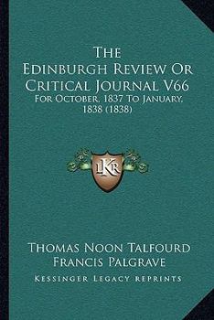 Paperback The Edinburgh Review Or Critical Journal V66: For October, 1837 To January, 1838 (1838) Book