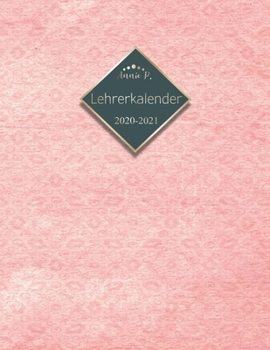 Lehrerkalender 2020 – 2021: Lehrerplaner für das Schuljahr 2020 – 2021 / Akademischer Kalender von August bis Juli / Jahresplaner für Lehrer / Auch ... und Lehrerinnen / Motiv Pink (German Edition)