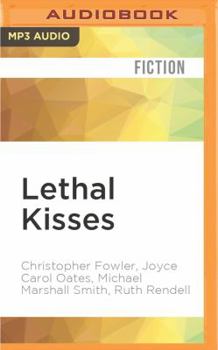 Lethal Kisses: 19 Stories of Sex, Horror and Revenge