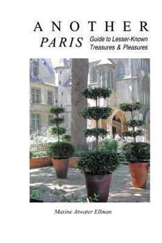 Paperback Another Paris: Guide to Lesser-Known Treasures & Pleasures Book