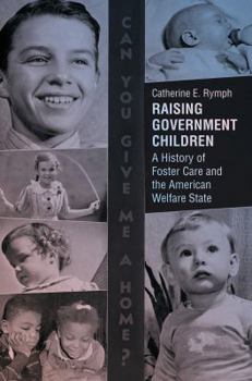 Paperback Raising Government Children: A History of Foster Care and the American Welfare State Book