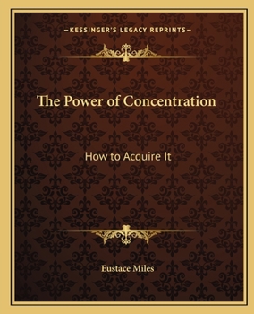 Paperback The Power of Concentration: How to Acquire It Book