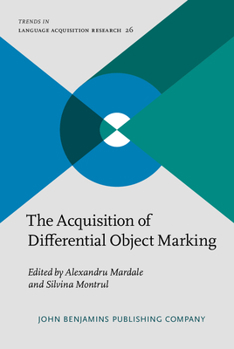 The Acquisition of Differential Object Marking - Book #26 of the Trends in Language Acquisition Research