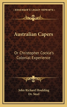 Hardcover Australian Capers: Or Christopher Cockle's Colonial Experience Book