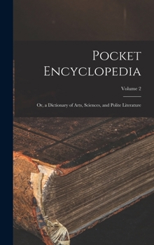 Hardcover Pocket Encyclopedia: Or, a Dictionary of Arts, Sciences, and Polite Literature; Volume 2 Book