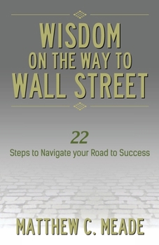 Paperback Wisdom on the Way to Wall Street: 22 Steps to Navigate Your Road to Success Book