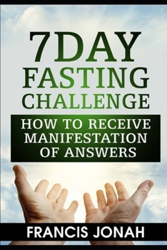 Paperback 7 Day Fasting Challenge: How to Receive Manifestation of Answers Book
