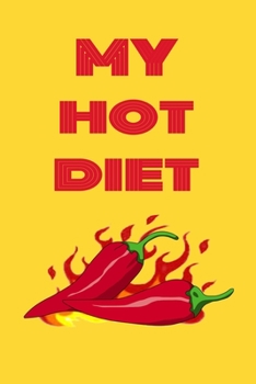 Paperback My Hot Diet: A 6 x 9 100 page journal to help you track your progress on your way to a better life Book