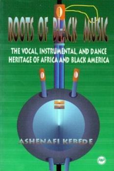 Roots of Black Music: The Vocal, Instrumental & Dance Heritage of Africa & Black America