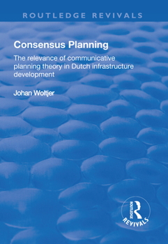 Paperback Consensus Planning: The Relevance of Communicative Planning Theory in Duth Infrastructure Development Book