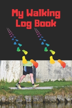 Paperback My Walking Log: Book record your Walking distance, time, steps speed, heart rate, calories burned, gifts for women men teens Book