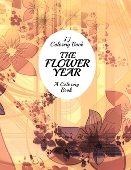 Paperback The Flower Year: A Coloring Book An Easy and Simple Coloring Book for Adults Book