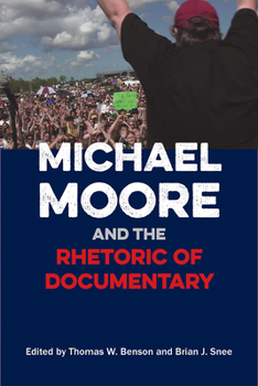 Paperback Michael Moore and the Rhetoric of Documentary Book