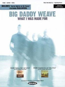 Paperback Big Daddy Weave - What I Was Made For Book