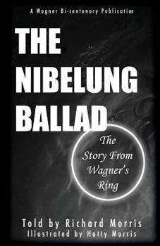 Paperback The Nibelung Ballad: The Story From Wagner's Ring Book