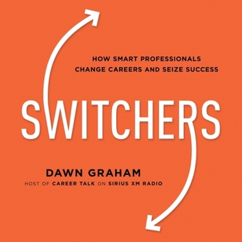 Audio CD Switchers: How Smart Professionals Change Careers--And Seize Success Book