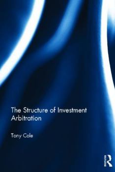 Hardcover The Structure of Investment Arbitration Book