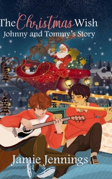 Hardcover The Christmas Wish: Johnny and Tommy's Story (A Short Story) Book
