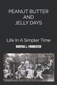 Paperback Peanut Butter and Jelly Days: Life in a Simpler Time Book