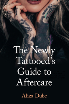 Paperback The Newly Tattooed's Guide to Aftercare Book