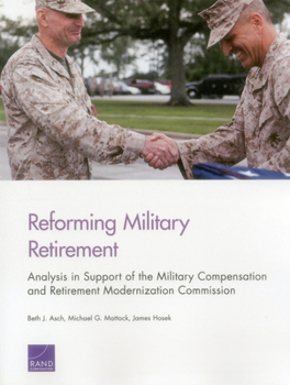 Paperback Reforming Military Retirement: Analysis in Support of the Military Compensation and Retirement Modernization Commission Book