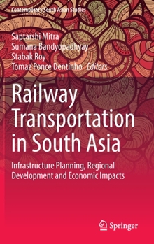 Hardcover Railway Transportation in South Asia: Infrastructure Planning, Regional Development and Economic Impacts Book