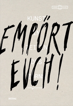 Hardcover Empört Euch! Kunst in Zeiten Des Zorns: (English/German Edition) Book