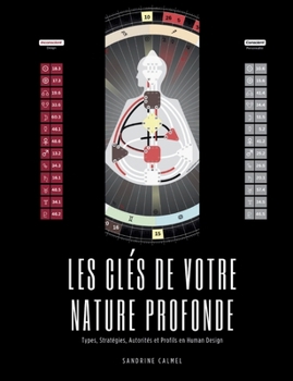 Les clés de votre nature profonde: Types, Stratégies, Autorités et Profils en Human Design (French Edition)