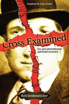 Paperback Cross Examined: An Unconventional Spiritual Journey Book