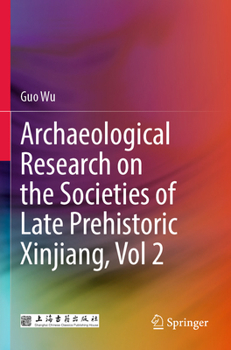 Paperback Archaeological Research on the Societies of Late Prehistoric Xinjiang, Vol 2 Book