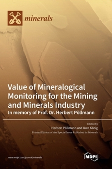 Hardcover Value of Mineralogical Monitoring for the Mining and Minerals Industry In memory of Prof. Dr. Herbert Pöllmann Book