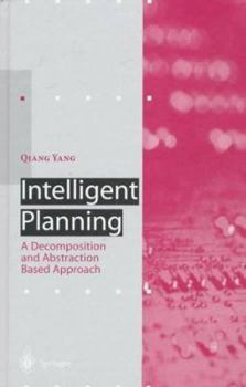 Hardcover Intelligent Planning: A Decomposition and Abstraction Based Approach Book