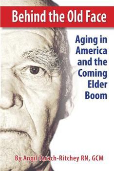 Paperback Behind the Old Face: Aging in America and the Coming Elder Boom Book