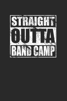Paperback Straight Outta Band Camp 120 Page Notebook Lined Journal for Band Camp Lovers Book