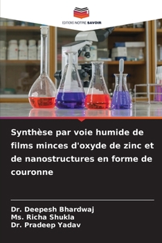 Paperback Synthèse par voie humide de films minces d'oxyde de zinc et de nanostructures en forme de couronne [French] Book