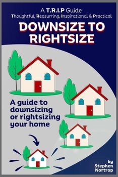 Paperback Downsize to Rightsize: A guide to downsizing or rightsizing your home Book