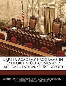 Paperback Career Academy Programs in California: Outcomes and Implementation. Cprc Report Book