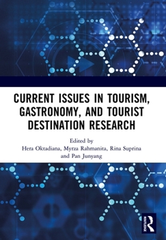 Current Issues in Tourism, Gastronomy, and Tourist Destination Research: Proceedings of the International Conference on Tourism, Gastronomy, and ... 2021), Jakarta, Indonesia, 2 December 2021