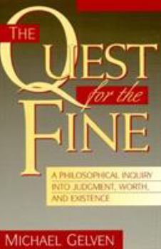 Paperback The Quest for the Fine: A Philosophical Inquiry into Judgment, Worth, and Existence Book